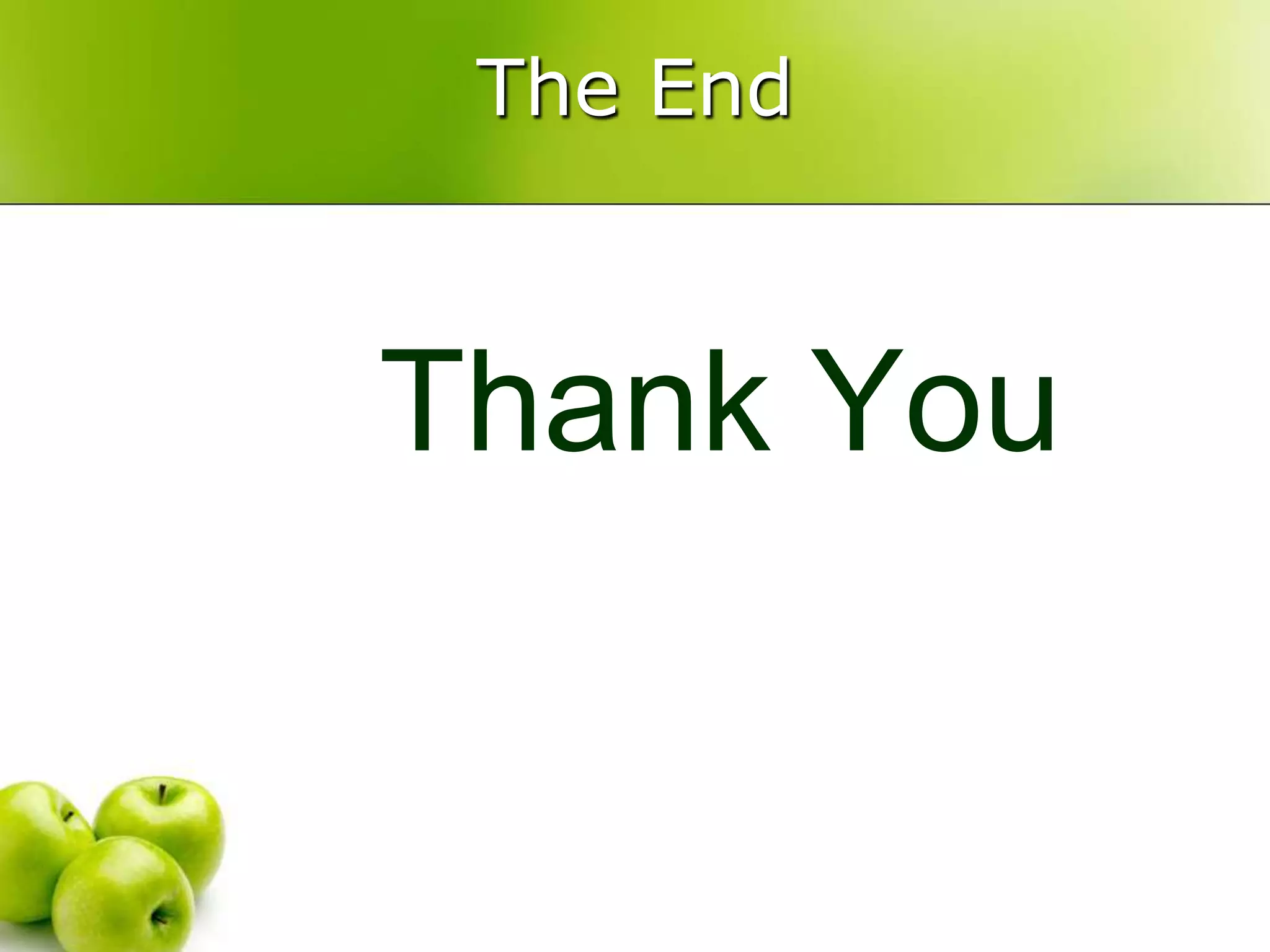 The End

Thank You

 