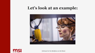 {Software for the Workforce on the Move}
Let’s look at an example:
 