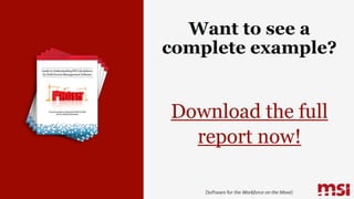Want to see a
complete example?
Download the full
report now!
{Software for the Workforce on the Move}
 