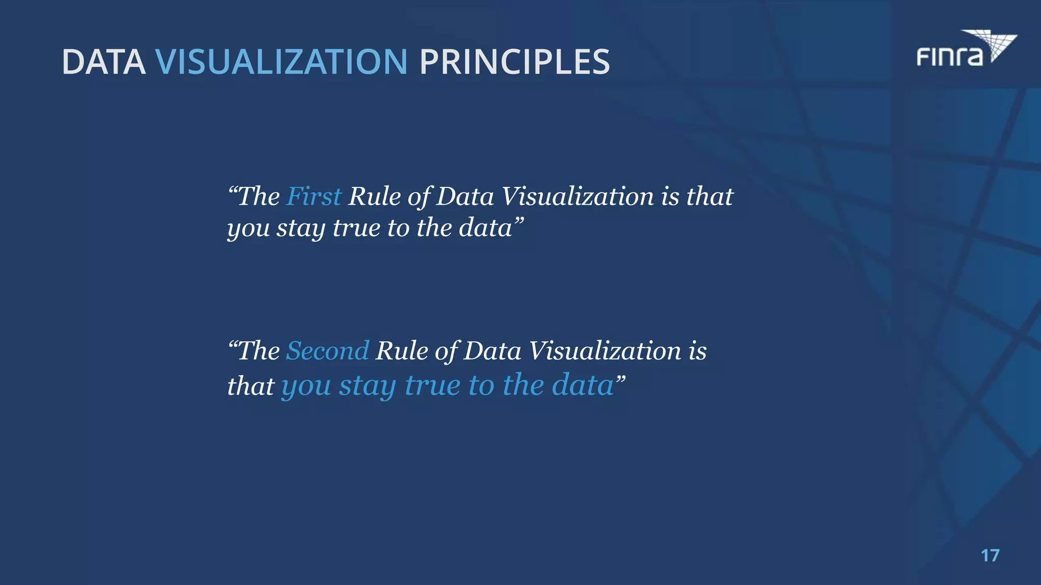 17
“The First Rule of Data Visualization is that
”
“The Second Rule of Data Visualization is
that you stay true to the data”
 