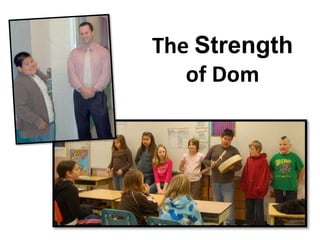 The Strength
of Dom
 