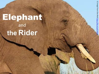 Elephant
and
the Rider
CCImageFromCliveReidhttps://flic.kr/p/67PRDH
 