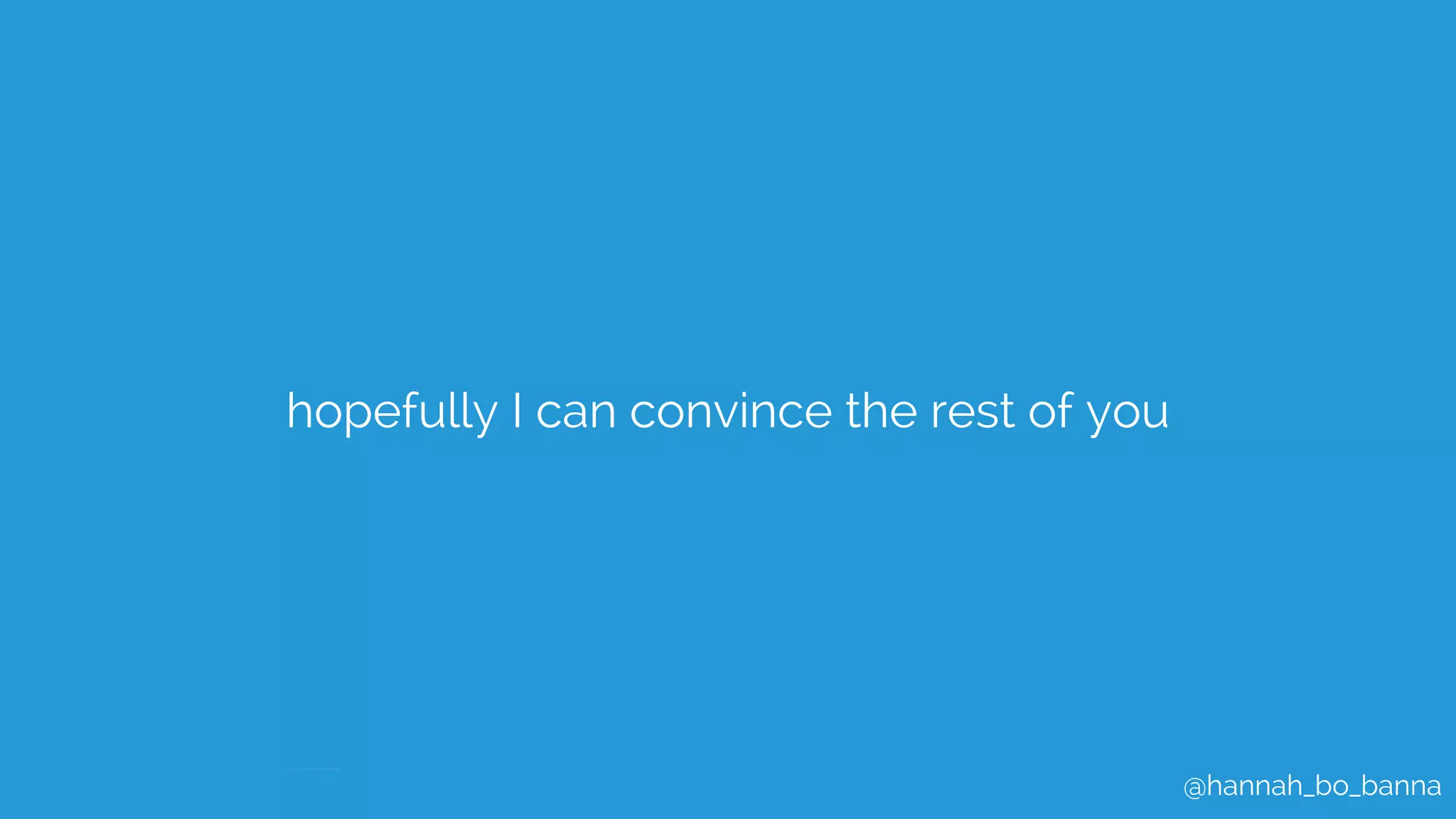 @hannah_bo_banna
hopefully I can convince the rest of you
 