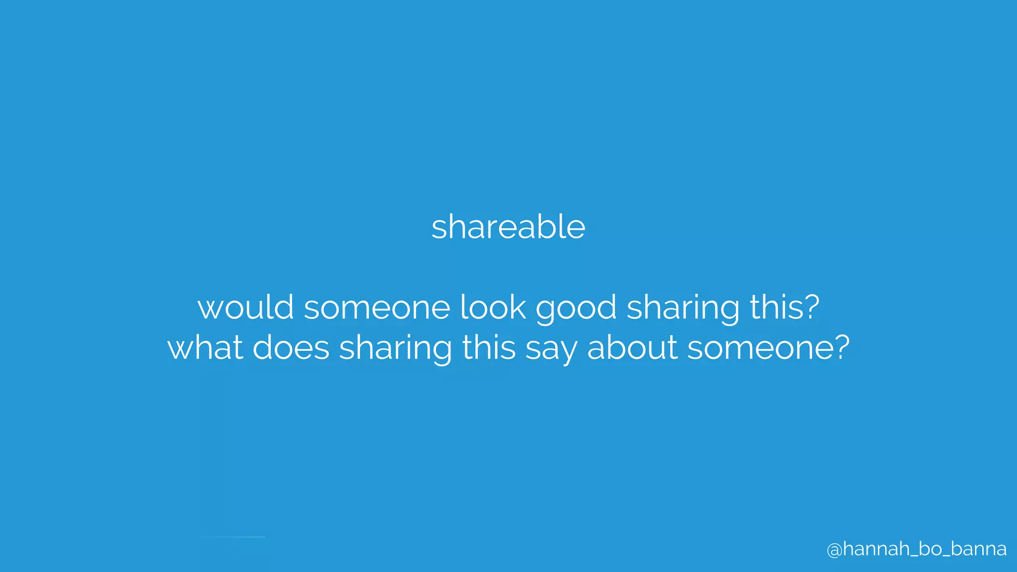 @hannah_bo_banna
shareable
would someone look good sharing this?
what does sharing this say about someone?
 