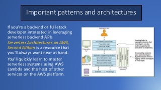 Important patterns and architectures
If you’re a backend or full-stack
developer interested in leveraging
serverless backe...