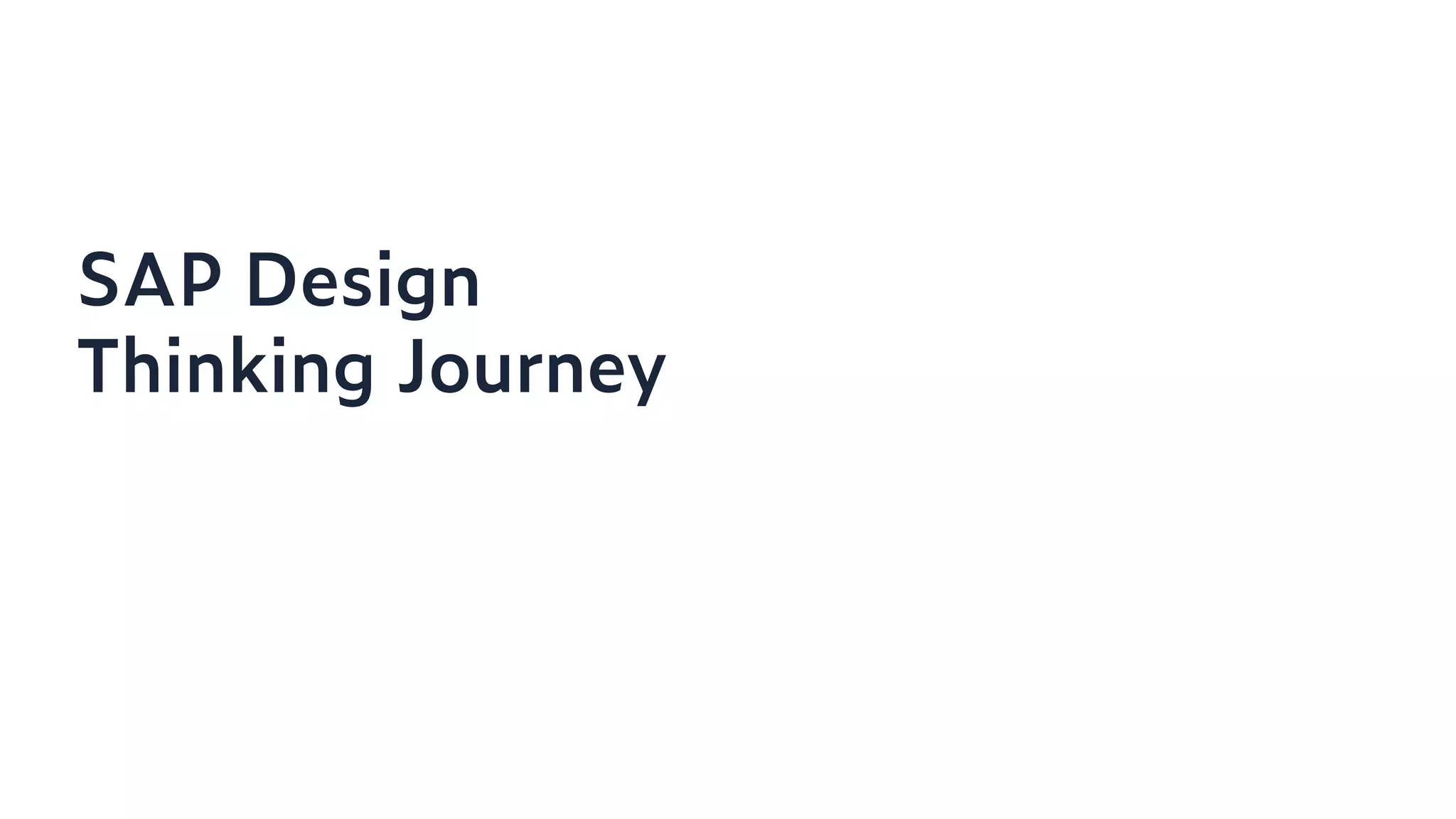 SAP Design
Thinking Journey
 