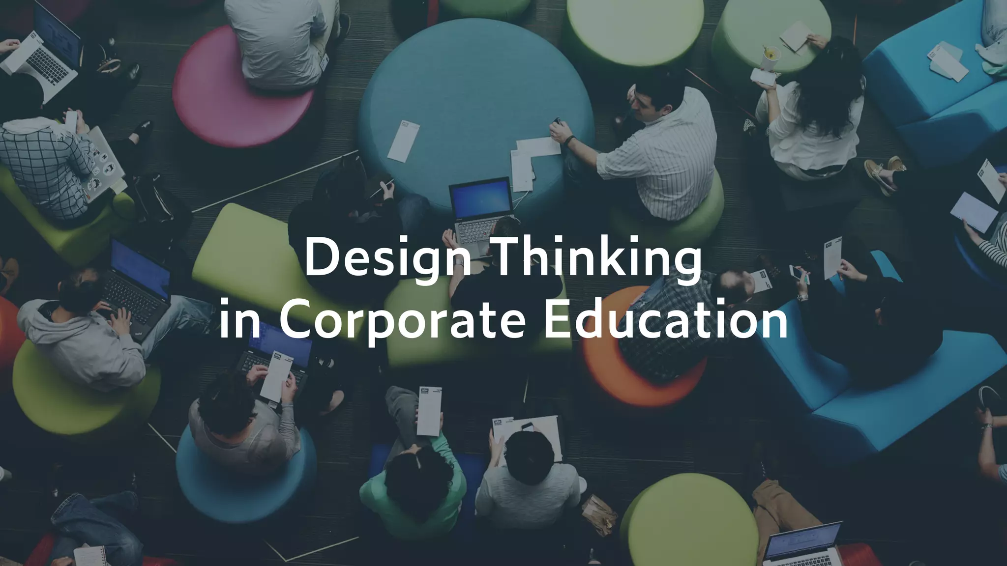 Design Thinking  
in Corporate Education
 
