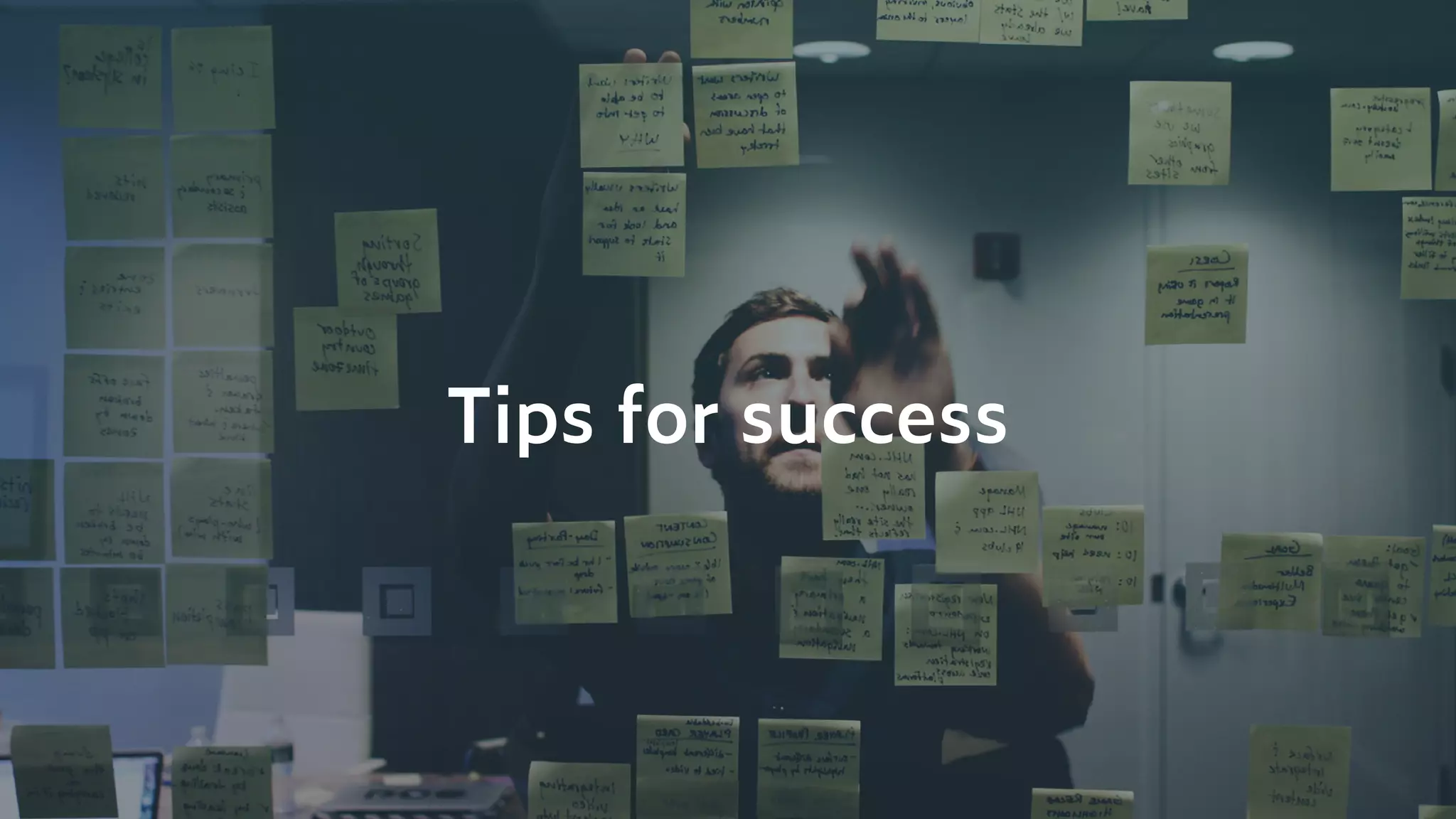 Tips for success
 