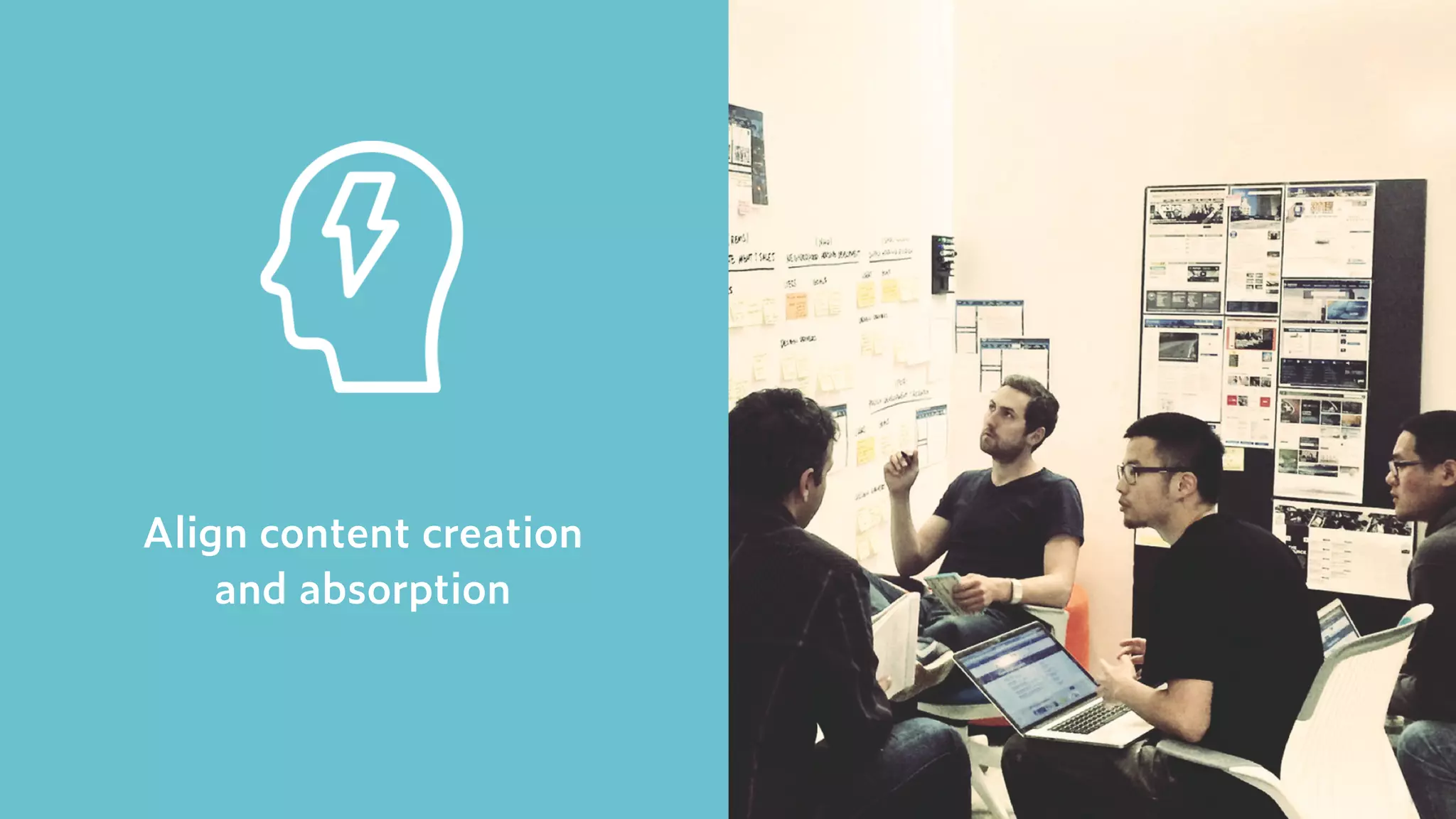 Align content creation  
and absorption
 