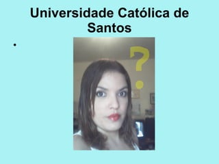 Universidade Católica de Santos 