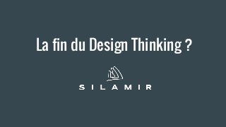 La fin du Design Thinking ?
 