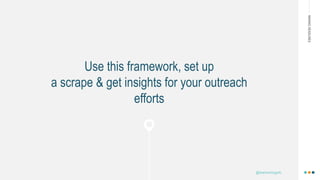 MAKINGHEADLINES
Use this framework, set up
a scrape & get insights for your outreach
efforts
@shannonmcguirk_
 