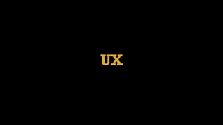 UX
 