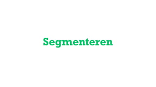 Segmenteren
 