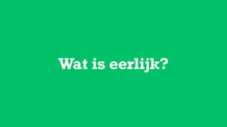 Wat is eerlijk?
 