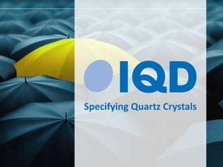 Specifying Quartz Crystals
 