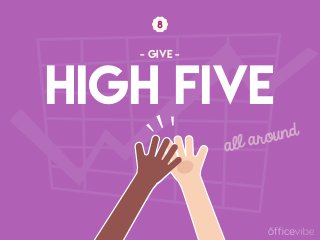 HIGH FIVE
- GIVE -
all around
 