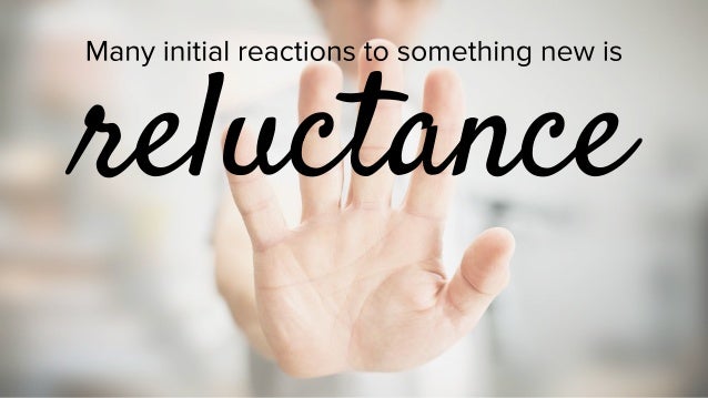 People are generally uncertain and are often
afraid to adopt something that might not
succeed. We poke and prod at any new...