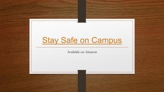 Stay Safe on Campus
Available on Amazon
 