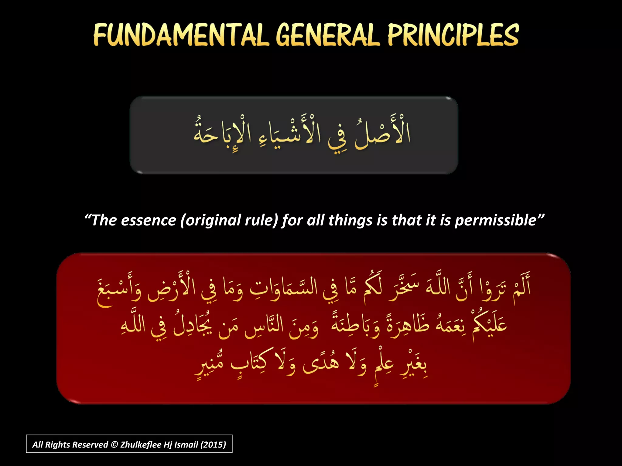 “The essence (original rule) for all things is that it is permissible”
All Rights Reserved © Zhulkeflee Hj Ismail (2015))
 