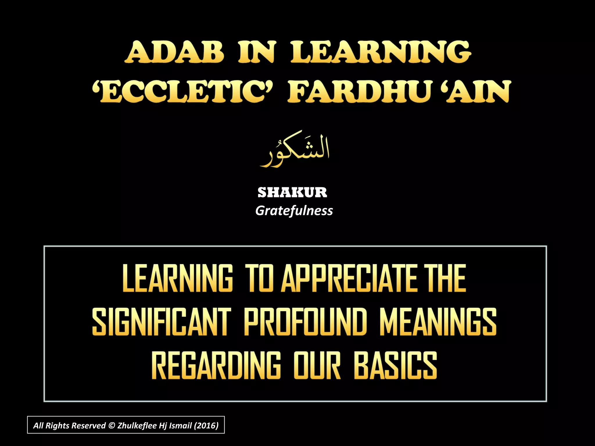 All Rights Reserved © Zhulkeflee Hj Ismail (2016))
SHAKUR
Gratefulness
 