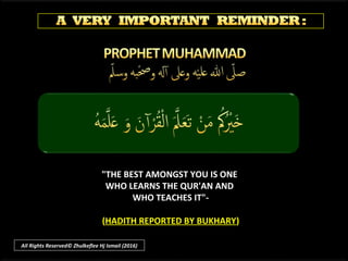 "THE BEST AMONGST YOU IS ONE"THE BEST AMONGST YOU IS ONE
WHO LEARNS THE QUR'AN ANDWHO LEARNS THE QUR'AN AND
WHO TEACHES IT...