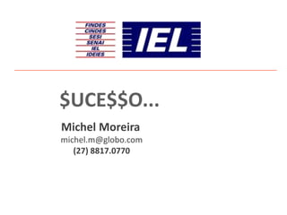 $UCE$$O...
Michel Moreira

 