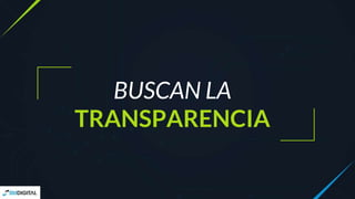 BUSCAN LA
TRANSPARENCIA
 