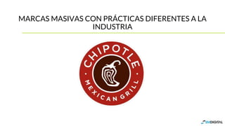 MARCAS MASIVAS CON PRÁCTICAS DIFERENTES A LA
INDUSTRIA
 