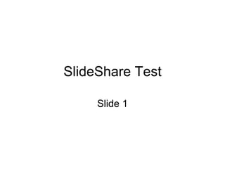 SlideShare Test Slide 1 