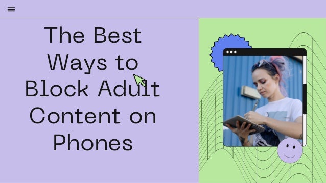 The Best
Ways to
Block Adult
Content on
Phones


 