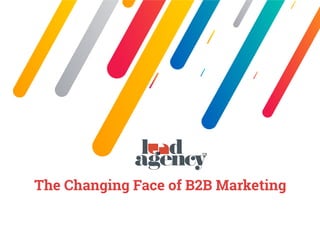 The Changing Face of B2B Marketing
 