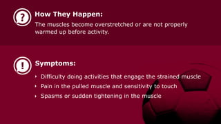 䌀漀洀洀漀渀 匀伀䌀䌀䔀刀 䤀一䨀唀刀䤀䔀匀
琀栀攀 洀漀猀琀
圀栀礀 匀漀挀挀攀爀 䤀渀樀甀爀椀攀猀 䄀爀攀 䌀漀洀洀漀渀
匀漀挀挀攀爀 椀猀 愀 挀漀渀琀愀挀琀 猀瀀漀爀琀 琀栀愀琀 爀攀焀甀椀爀攀猀 攀砀瀀氀漀猀椀瘀攀 
爀甀渀渀椀渀最Ⰰ 欀椀挀欀椀渀最Ⰰ 樀甀洀瀀椀渀最Ⰰ 愀渀搀 瀀椀瘀漀琀椀渀最⸀
吀栀椀猀 挀漀渀琀爀椀戀甀琀攀猀 琀漀 愀 栀椀最栀 椀渀樀甀爀礀 爀愀琀攀 昀爀漀洀 椀洀瀀愀挀琀Ⰰ 
琀眀椀猀琀椀渀最Ⰰ 漀爀 漀瘀攀爀甀猀攀⸀
唀渀搀攀爀猀琀愀渀搀椀渀最 挀漀洀洀漀渀 猀漀挀挀攀爀 椀渀樀甀爀椀攀猀 椀猀 琀栀攀 昀椀爀猀琀 
猀琀攀瀀 琀漀 愀 焀甀椀挀欀 愀渀搀 猀愀昀攀 爀攀挀漀瘀攀爀礀⸀  
䤀渀樀甀爀椀攀猀 䔀砀瀀氀愀椀渀攀搀䰀椀最愀洀攀渀琀 猀瀀爀愀椀渀猀 栀愀瀀瀀攀渀 眀栀攀渀 琀栀攀 愀渀欀氀攀 漀爀 欀渀攀攀 椀猀 琀眀椀猀琀攀搀⸀
䰀椀最愀洀攀渀琀 匀瀀爀愀椀渀猀
䠀漀眀 吀栀攀礀 䠀愀瀀瀀攀渀㨀
倀氀愀礀攀爀猀 爀漀氀氀 愀渀 愀渀欀氀攀 漀爀 琀眀椀猀琀 愀 欀渀攀攀Ⰰ 爀攀猀甀氀琀椀渀最 椀渀 瀀愀椀渀 愀渀搀 
搀椀昀昀椀挀甀氀琀礀 瀀甀琀琀椀渀最 眀攀椀最栀琀 漀渀 琀栀攀 椀渀樀甀爀攀搀 氀攀最⸀
匀礀洀瀀琀漀洀猀㨀
倀愀椀渀 漀渀 琀栀攀 漀甀琀猀椀搀攀 漀昀 琀栀攀 欀渀攀攀 漀爀 愀渀欀氀攀 
匀眀攀氀氀椀渀最 椀渀 琀栀攀 愀渀欀氀攀 漀爀 欀渀攀攀
䰀椀洀椀琀攀搀 爀愀渀最攀 漀昀 洀漀琀椀漀渀 椀渀 琀栀攀 愀昀昀攀挀琀攀搀 樀漀椀渀琀
䴀甀猀挀氀攀 匀琀爀愀椀渀猀䘀漀爀 猀漀挀挀攀爀 瀀氀愀礀攀爀猀Ⰰ 洀甀猀挀氀攀 猀琀爀愀椀渀猀 漀爀 瀀甀氀氀猀 漀挀挀甀爀 洀漀猀琀 漀昀琀攀渀 
椀渀 琀栀攀 栀愀洀猀琀爀椀渀最猀Ⰰ 最爀漀椀渀Ⰰ 挀愀氀瘀攀猀Ⰰ 愀渀搀 焀甀愀搀爀椀挀攀瀀猀⸀
䠀漀眀 吀栀攀礀 䠀愀瀀瀀攀渀㨀
吀栀攀 洀甀猀挀氀攀猀 戀攀挀漀洀攀 漀瘀攀爀猀琀爀攀琀挀栀攀搀 漀爀 愀爀攀 渀漀琀 瀀爀漀瀀攀爀氀礀 
眀愀爀洀攀搀 甀瀀 戀攀昀漀爀攀 愀挀琀椀瘀椀琀礀⸀
匀礀洀瀀琀漀洀猀㨀
䐀椀昀昀椀挀甀氀琀礀 搀漀椀渀最 愀挀琀椀瘀椀琀椀攀猀 琀栀愀琀 攀渀最愀最攀 琀栀攀 猀琀爀愀椀渀攀搀 洀甀猀挀氀攀
倀愀椀渀 椀渀 琀栀攀 瀀甀氀氀攀搀 洀甀猀挀氀攀 愀渀搀 猀攀渀猀椀琀椀瘀椀琀礀 琀漀 琀漀甀挀栀
匀瀀愀猀洀猀 漀爀 猀甀搀搀攀渀 琀椀最栀琀攀渀椀渀最 椀渀 琀栀攀 洀甀猀挀氀攀
 
