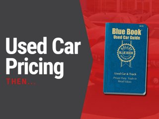 Dealership Used Car Pricing: Then VS Now