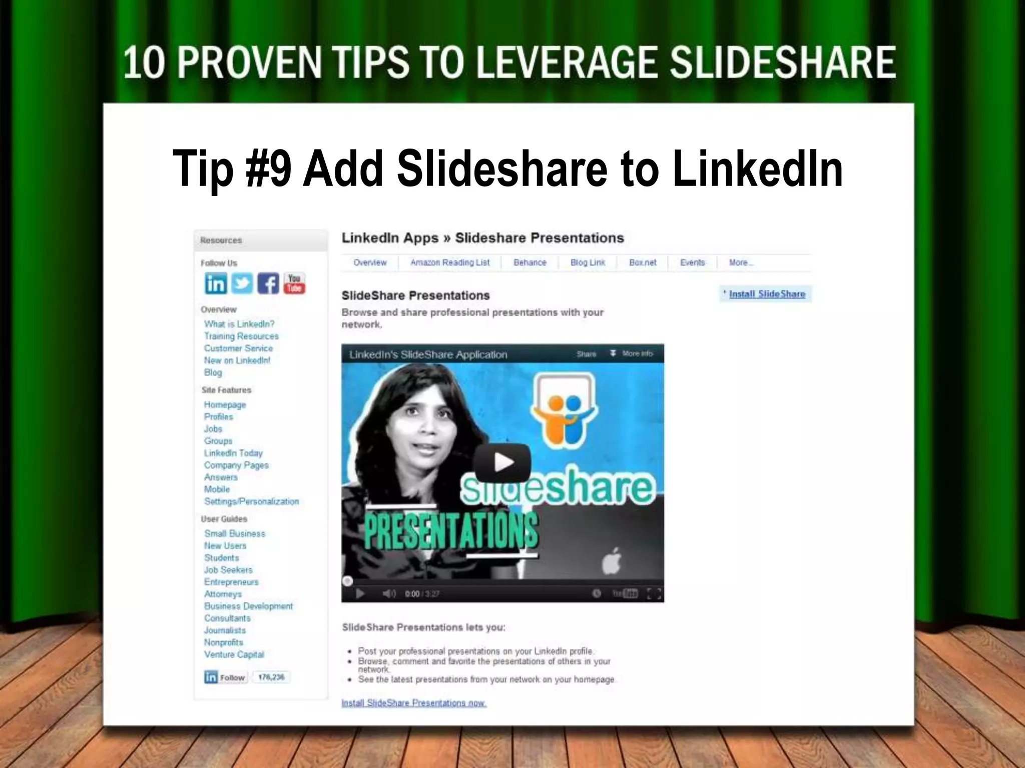 Tip #9 Add Slideshare to LinkedIn
 