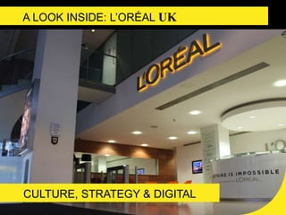 A look inside: L’Oréal UKA look inside: L’Oréal UK
 