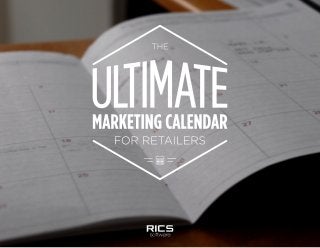THE ULTIMATE MARKETING CALENDAR FOR RETAILERS
 