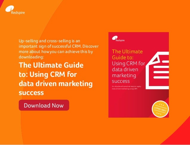 The Ultimate
Guide to:
Using CRM for
data driven
marketing
success
An eGuide with practical steps to apply
data-driven mar...