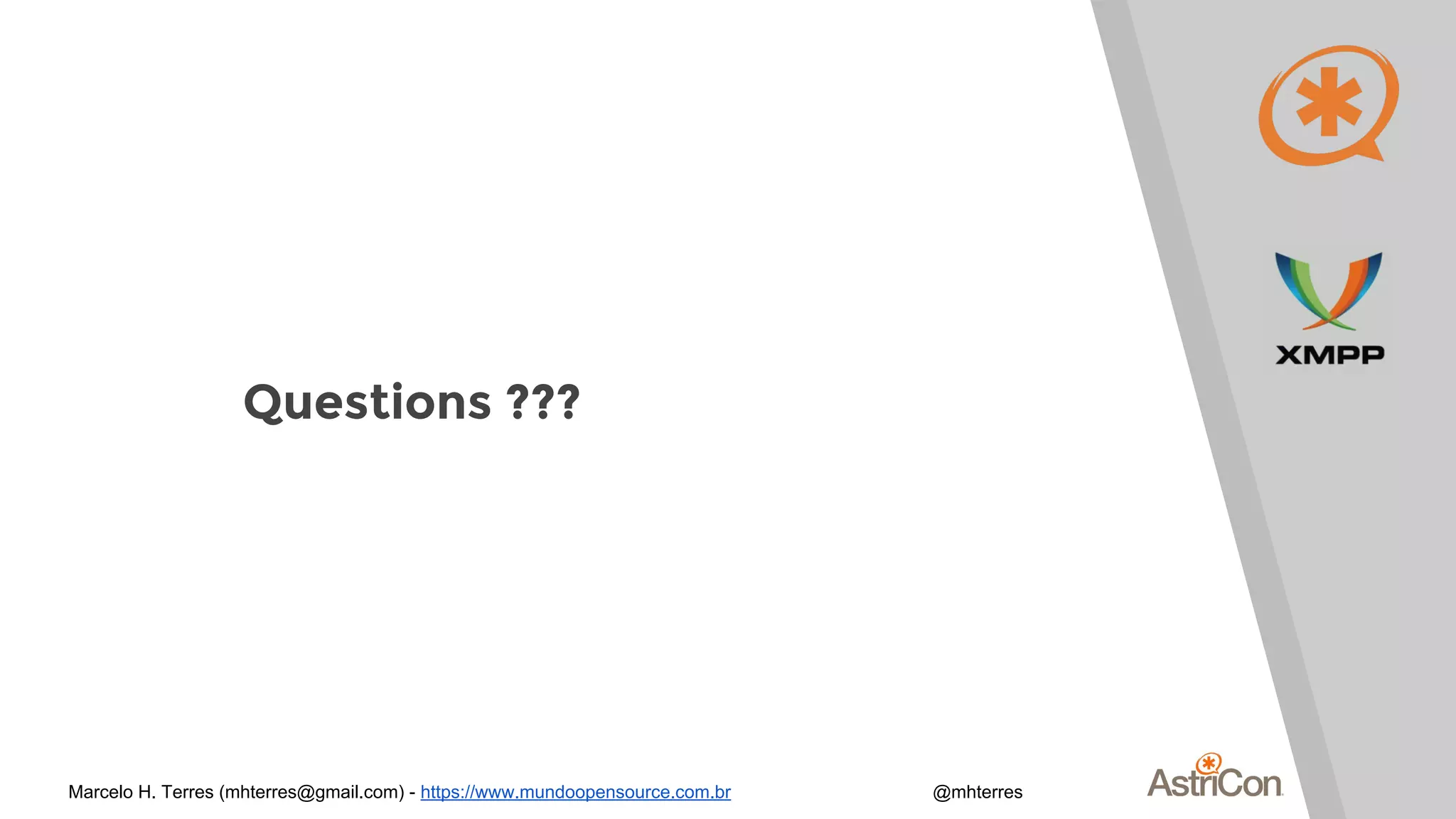 Questions ???
Marcelo H. Terres (mhterres@gmail.com) - https://www.mundoopensource.com.br @mhterres
 