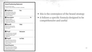 Emotional Benefits 
Confidence in the selection and purchase process ; 
satisfaction in the quality of the experience; 
enjoyment of the product discovery process; 
trust in the depth of product offering and the 
competitive (though not discount) pricing; 
convenience of a one-stop shopping experience; 
delight in the level and manner of service 
 