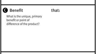 Description 
what is the simplest 
description of the product? 
or what is the broader, 
more strategic frame of 
reference for the product? 
is 
Zappos 
the digital shopping 
service 
 
