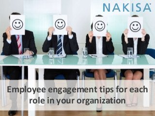 Employee engagement tips for each
role in your organization

 
