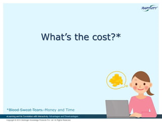 *Blood Sweat Tears. Money and Time
What’s the cost?*
 