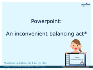 *Apologies to Al Gore. But I like the title.
Powerpoint:
An inconvenient balancing act*
 