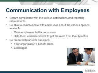 Communication with Employees
• Ensure compliance with the various notifications and reporting
requirements
• Be able to co...