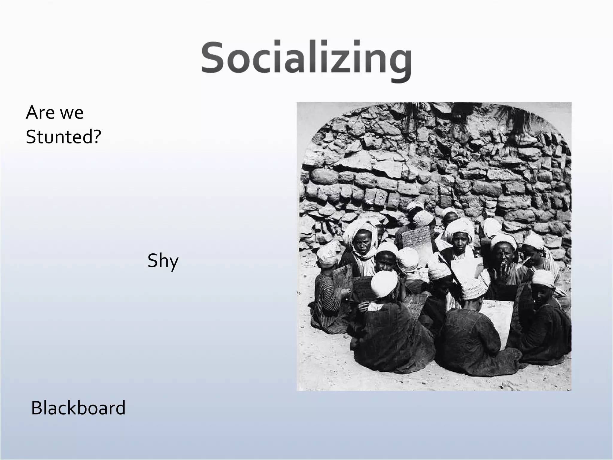 Are we Stunted? Shy Blackboard 