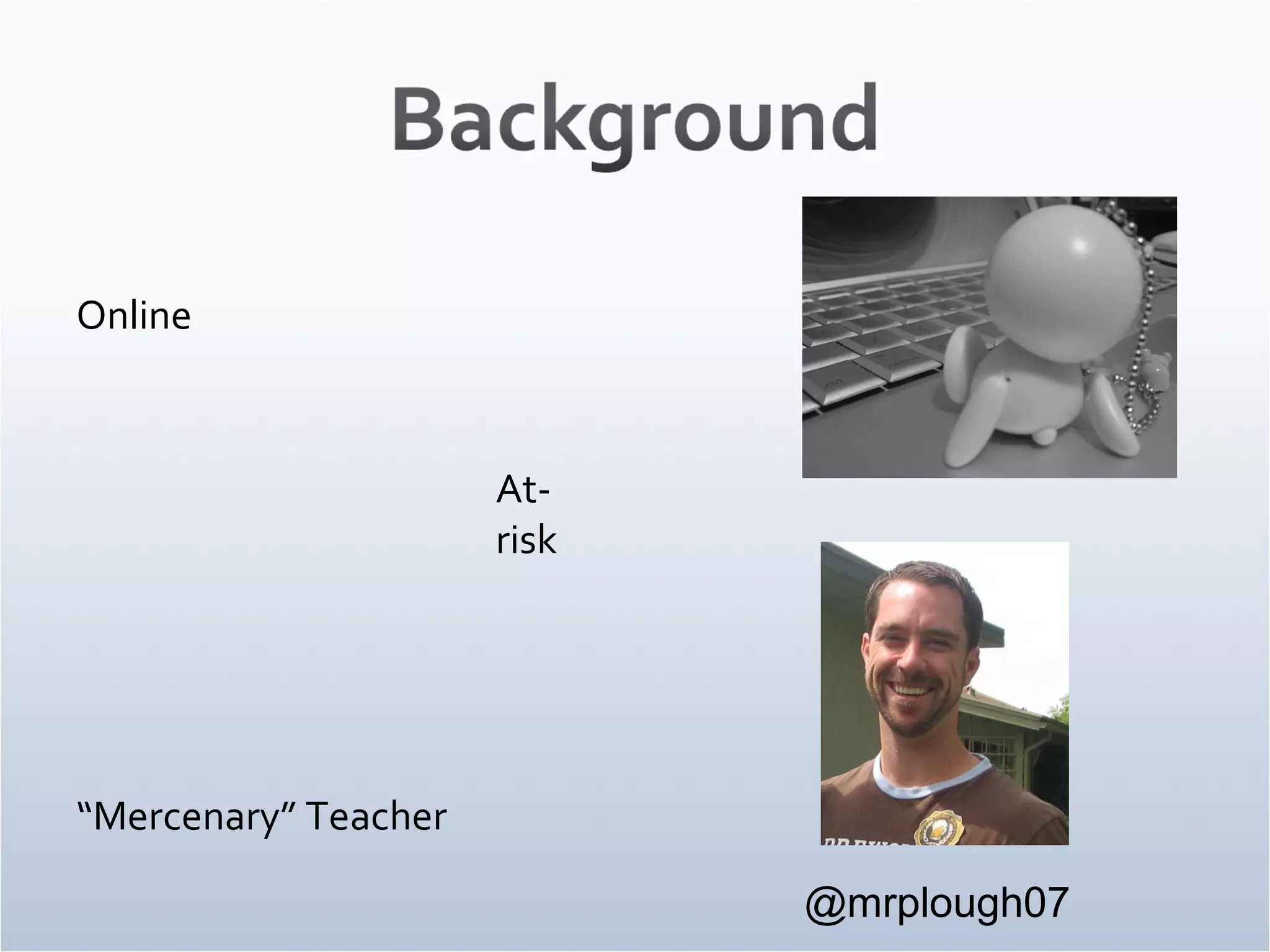 Online At-risk “ Mercenary” Teacher @mrplough07 