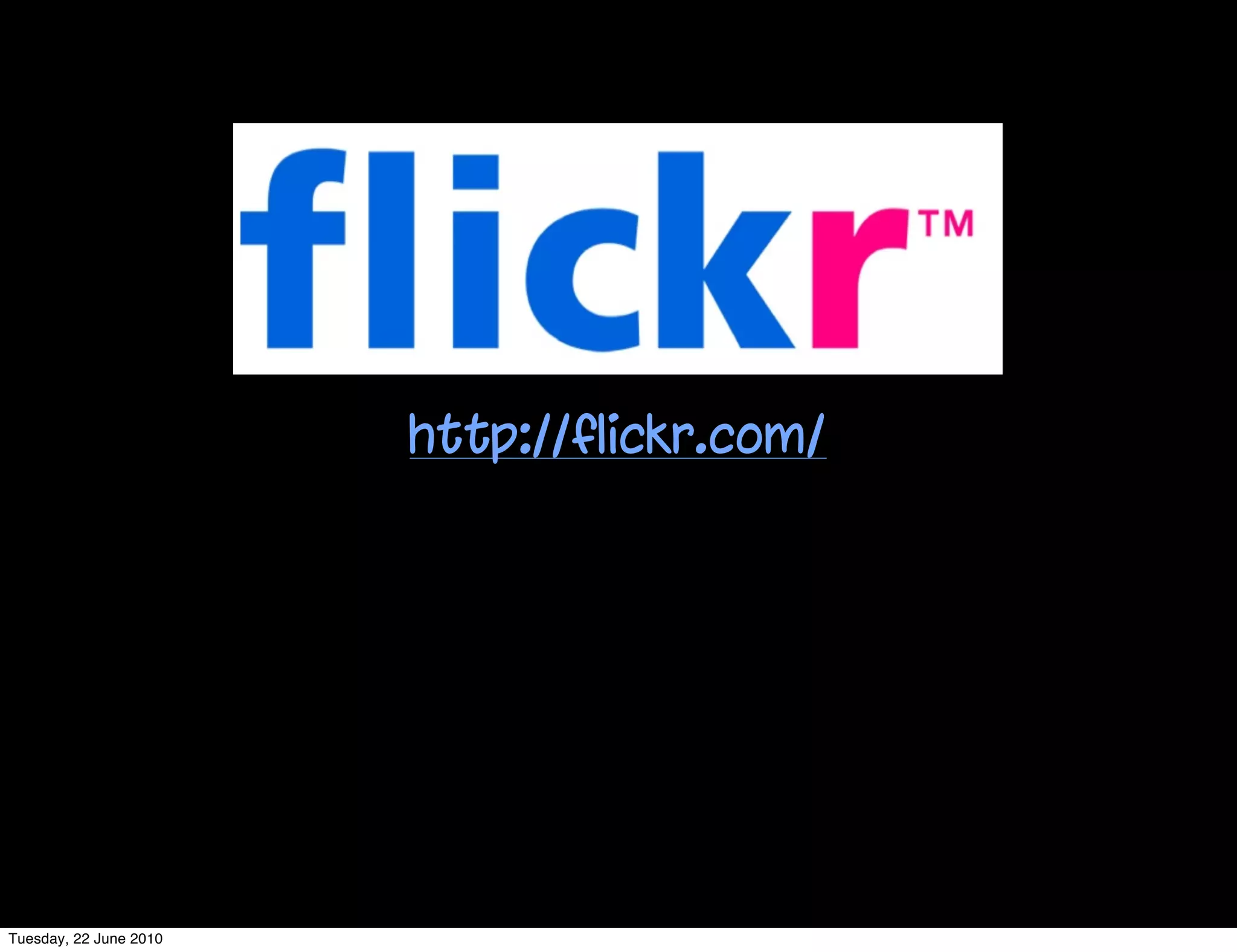 http://flickr.com/




Tuesday, 22 June 2010
 