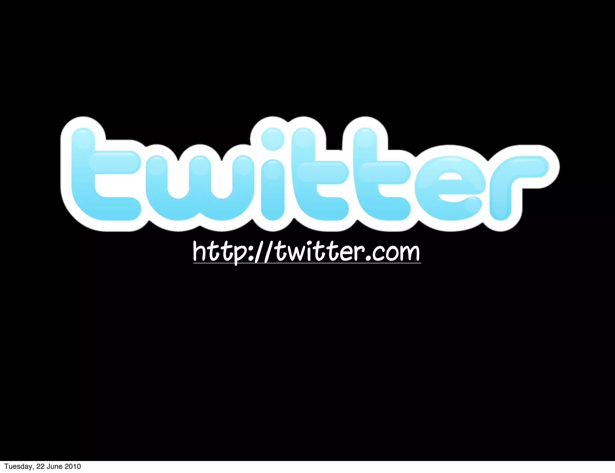 http://twitter.com




Tuesday, 22 June 2010
 