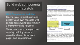 Build web components
from scratch
Web Components in Action
teaches you to build, use, and
deploy your own reusable web
com...